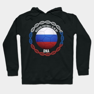 Russian Football Is In My DNA - Gift for Russian With Roots From Russia Hoodie